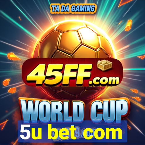 5u bet com